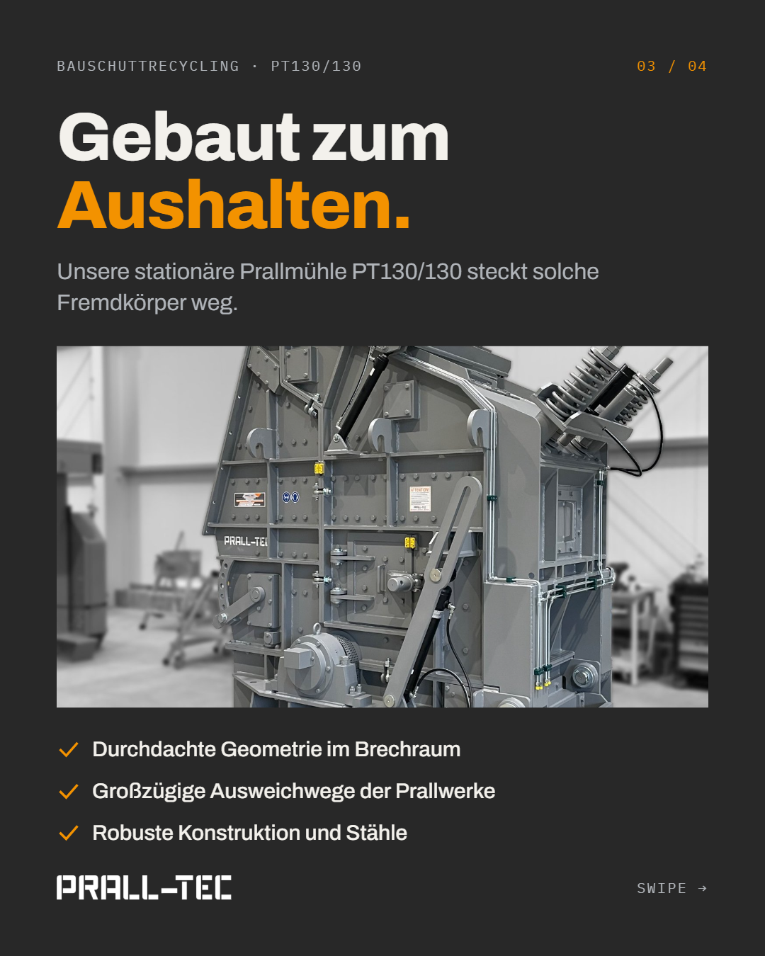 Grafik mit der Überschrift „Gebaut zum Aushalten.“ und dem Satz „Unsere stationäre Prallmühle PT130/130 steckt solche Fremdkörper weg.“ Foto der grauen Prallmühle PT130/130 in der Fertigungshalle. Darunter die Punkte: durchdachte Geometrie im Brechraum, großzügige Ausweichwege der Prallwerke, robuste Konstruktion und Stähle.