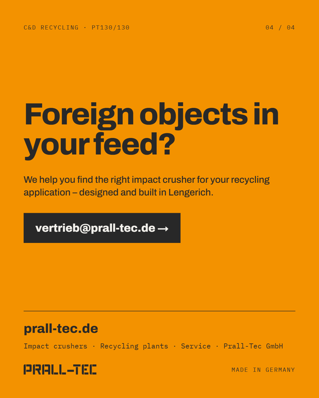 Orange graphic with the question "Foreign objects in your feed?" and the line "We help you find the right impact crusher for your recycling application – designed and built in Lengerich." Below: vertrieb@prall-tec.de, prall-tec.de and the Prall-Tec logo with "Made in Germany".